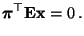 $\displaystyle {\boldsymbol{\pi}}^\top{\mathbf{E}}{\mathbf{x}}=0\,.$