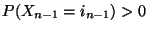 $ P(X_{n-1}=i_{n-1})>0$