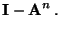 $\displaystyle {\mathbf{I}}-{\mathbf{A}}^{n}\,.$