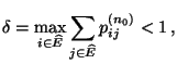 $\displaystyle \delta=\max\limits_{i\in\widehat E}\sum\limits_{j\in\widehat E}
p_{ij}^{(n_0)}<1\,,$