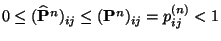 $ 0\le(\widehat{{\mathbf{P}}}^{n})_{ij} \le({\mathbf{P}}^{n})_{ij} =
p^{(n)}_{ij}< 1$
