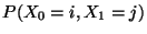 $\displaystyle P(X_0=i,X_1=j)$