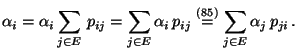 % latex2html id marker 29216
$\displaystyle \alpha_i=\alpha_i\sum\limits_{j\in E...
...p_{ij}\stackrel{(\ref{for.cha.rev})}{=}\sum\limits_{j\in
E}\alpha_j\,p_{ji}\,.
$