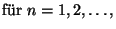 $\displaystyle \mbox{fr $n=1,2,\ldots,$}$