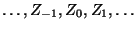 $ \ldots,Z_{-1},Z_0,Z_1,\ldots$