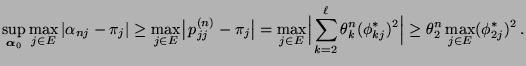 $\displaystyle \sup\limits_{{\boldsymbol{\alpha}}_0}\max\limits_{j\in E}\vert\al...
...(\phi_{kj}^*)^2\Bigr\vert \ge \theta_2^n\max\limits_{j\in
E}(\phi_{2j}^*)^2\,.
$