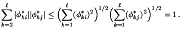 $\displaystyle \sum\limits_{k=2}^\ell \vert\phi_{ki}^*\vert
\vert\phi_{kj}^*\ver...
...^*)^2\Bigr)^{1/2}\Bigl(\sum\limits_{k=1}^\ell
(\phi_{kj}^*)^2\Bigr)^{1/2}=1\,.
$