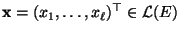 $ {\mathbf{x}}=(x_1,\ldots,x_\ell)^\top\in\mathcal{L}(E)$