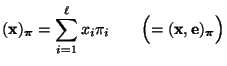 $\displaystyle ({\mathbf{x}})_{\boldsymbol{\pi}}=\sum\limits_{i=1}^\ell x_i\pi_i\qquad\Bigl(=({\mathbf{x}},{{\mathbf{e}}})_{\boldsymbol{\pi}}\Bigr)$