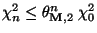 $ \chi^2_n\le\theta^n_{{\mathbf{M}},2}\;\chi^2_0$