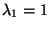 $ \lambda_1=1$