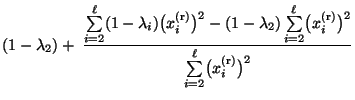 $\displaystyle (1-\lambda_2)+\;
\frac{\sum\limits_{i=2}^\ell
(1-\lambda_i)\bigl(...
...bigl(x_i^{\rm (r)}\bigr)^2}{
\sum\limits_{i=2}^\ell\bigl(x_i^{\rm (r)}\bigr)^2}$