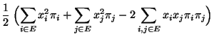 $\displaystyle \frac{1}{2}\;\Bigl(\sum\limits_{i\in E}
x_i^2\pi_i+\sum\limits_{j\in E} x_j^2\pi_j -2\sum\limits_{i,j\in
E} x_i x_j\pi_i\pi_j\Bigr)$