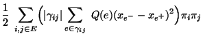 $\displaystyle \frac{1}{2}\;\sum\limits_{i,j\in
E}\Bigl(\vert\gamma_{ij}\vert\sum\limits_{e\in\gamma_{ij}}\;{Q(e)}
(x_{e^-}-x_{e^+})^2\Bigr)\pi_i\pi_j$