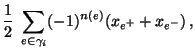 $\displaystyle \frac{1}{2}\;\sum\limits_{e\in\gamma_i}(-1)^{n(e)}
(x_{e^+}+x_{e^-})\,,$