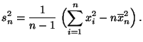 $\displaystyle s_n^2=\frac{1}{n-1}\; \Bigl(\sum\limits_{i=1}^n x_i^2-n\overline x_n^2\Bigr)\,.$