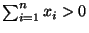 $ \sum_{i=1}^n x_i>0$