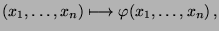 $\displaystyle (x_1,\ldots,x_n)\longmapsto\varphi(x_1,\ldots,x_n)\,,$