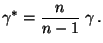 $\displaystyle \gamma^*=\frac{n}{n-1}\;\gamma\,.
$