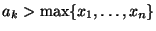 $ a_k>\max\{x_1,\ldots,x_n\}$