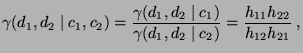 $\displaystyle \gamma(d_1,d_2\mid c_1,c_2)=\frac{\gamma(d_1,d_2\mid c_1)}{\gamma(d_1,d_2\mid c_2)}=\frac{h_{11}h_{22}}{h_{12}h_{21}}\;,$