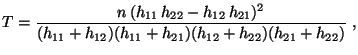 $\displaystyle T=\frac{n\,(h_{11}\,h_{22}- h_{12}\,h_{21})^2}{(h_{11}+h_{12})(h_{11}+h_{21})(h_{12}+h_{22})(h_{21}+h_{22})}\;,$