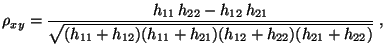 $\displaystyle \rho_{xy}=\frac{h_{11}\,h_{22}- h_{12}\,h_{21}}{\sqrt{(h_{11}+h_{12})(h_{11}+h_{21})(h_{12}+h_{22})(h_{21}+h_{22})}}\;,$