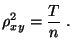 $\displaystyle \rho^2_{xy}=\frac{T}{n}\;.$