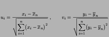 $\displaystyle u_i=\frac{x_i-\overline
x_n}{\displaystyle\sqrt{\sum\limits_{i=1}...
...e
y_n}{\displaystyle\sqrt{\sum\limits_{i=1}^n\bigl(y_i-\overline
y_n\bigr)^2}}
$