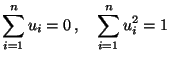 $\displaystyle \sum\limits_{i=1}^n u_i=0\,,\quad \sum\limits_{i=1}^n
u_i^2=1$