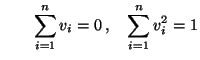 $\displaystyle \qquad \sum\limits_{i=1}^n v_i=0\,,\quad
\sum\limits_{i=1}^n v_i^2=1
$
