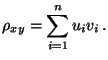$\displaystyle \rho_{xy}=\sum\limits_{i=1}^n u_iv_i\,.
$