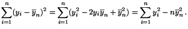 $\displaystyle \sum\limits_{i=1}^n (y_i-\overline y_n)^2
= \sum\limits_{i=1}^n (...
...\overline y_n+\overline y_n^2)
= \sum\limits_{i=1}^n y_i^2-n\overline y_n^2\,.
$