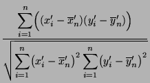 $\displaystyle \frac{\displaystyle\sum\limits_{i=1}^n\Bigl((x^\prime_i-\overline...
...ime_n\bigr)^2\sum\limits_{i=1}^n\bigl(y^\prime_i-\overline
y^\prime_n\bigr)^2}}$
