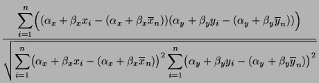 $\displaystyle \frac{\displaystyle\sum\limits_{i=1}^n\Bigl((\alpha_x+\beta_x
x_i...
...s_{i=1}^n\bigl(\alpha_y+\beta_y y_i-(\alpha_y
+\beta_y\overline y_n)
\bigr)^2}}$