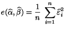 $\displaystyle e(\widehat\alpha,\widehat\beta)=\frac{1}{n}\;\sum\limits_{i=1}^n
\widehat\varepsilon _i^2
$