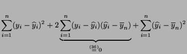 % latex2html id marker 14007
$\displaystyle \sum_{i=1}^n (y_i-\widehat y_i)^2 +2...
...stackrel{(\ref{def.hat.alp})}{=}0}
+\sum_{i=1}^n (\widehat y_i-\overline y_n)^2$