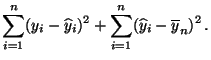 $\displaystyle \sum_{i=1}^n (y_i-\widehat y_i)^2
+\sum_{i=1}^n (\widehat y_i-\overline y_n)^2\,.$