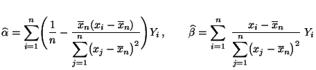 $\displaystyle \widehat\alpha=\sum\limits_{i=1}^n\Biggl(\frac{1}{n}-\frac{\overl...
...line x_n}{\displaystyle\sum\limits_{j=1}^n\bigl(x_j-\overline x_n\bigr)^2}\;Y_i$