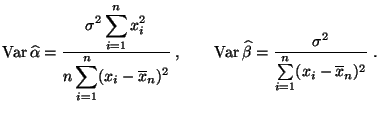 $\displaystyle {\rm Var\,}\widehat\alpha =\frac{\displaystyle\sigma^2\sum\limits...
...r\,}\widehat\beta= \frac{\sigma^2}{\sum\limits_{i=1}^n(x_i-\overline x_n)^2}\;.$