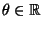 $ \theta\in\mathbb{R}$