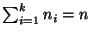 $ \sum_{i=1}^k
n_i=n$