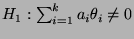 $ H_1:\sum_{i=1}^k a_i\theta_i\not=0$