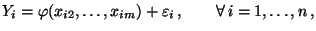 $\displaystyle Y_i=\varphi(x_{i2},\ldots,x_{im})+\varepsilon _i\,,\qquad\forall\,i=1,\ldots,n\,,$