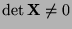 $ \det{\mathbf{X}}\not=0$