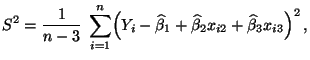 $\displaystyle S^2=\frac{1}{n-3}\;\sum\limits_{i=1}^n \Bigl(Y_i-\widehat\beta_1+\widehat\beta_2 x_{i2}+\widehat\beta_3 x_{i3}\Bigr)^2\,,$