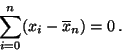 \begin{displaymath}\sum\limits_{i=0}^n (x_i - \overline{x}_n) = 0\,.\end{displaymath}