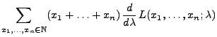 $\displaystyle { \sum\limits_{x_1,\ldots,x_n\in\mathbb{N}}
(x_1+\ldots+x_n)\,\frac{d }{d \lambda}\,L(x_1,\ldots,x_n;\lambda)}$