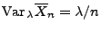 $ {\rm Var\,}_\lambda\overline X_n=\lambda/n$