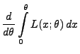 $\displaystyle \frac{d}{d\theta}\int\limits_0^\theta L(x;\theta)\,dx$